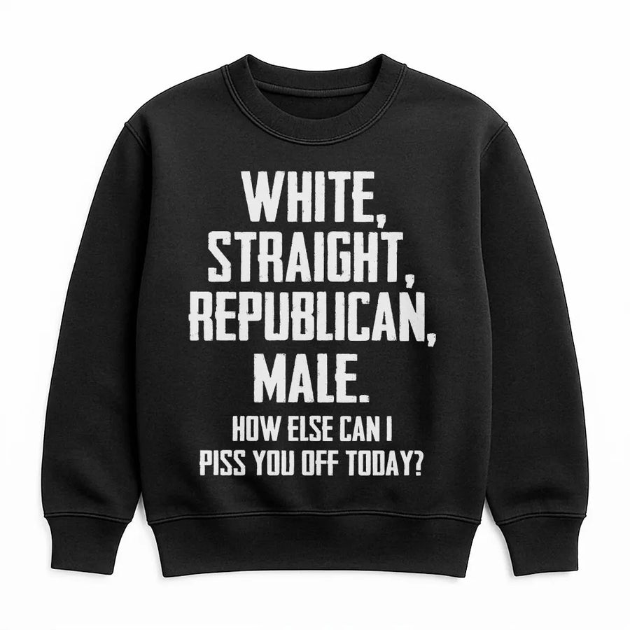 White Straight Republican Male Sweatshirt | Sarcastic Political Humor Quote | Premium Cotton Blend | Funny Conservative Gift for Men