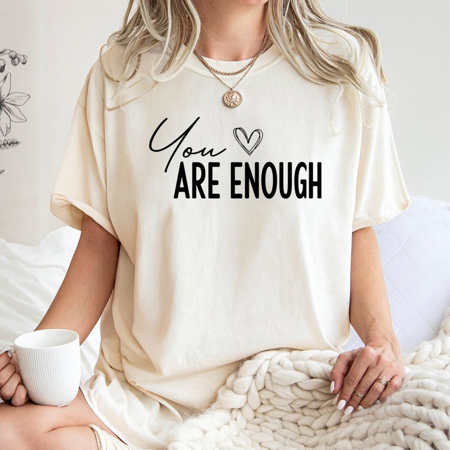 You Are Enough T-Shirt | Inspirational Mental Health Quote | Premium 100% Cotton Tee | Gift for Women and Men