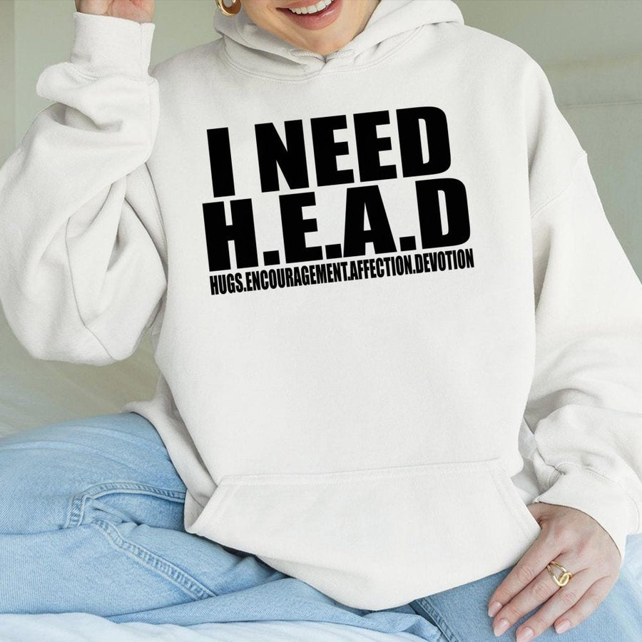 I Need H.E.A.D Hoodie | Funny Sarcastic Graphic Sweatshirt | Premium Cotton-Blend | Humorous Gag Gift for Men and Women