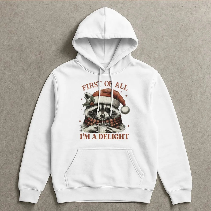 Christmas Raccoon Hoodie | First Of All I'm A Delight Funny Holiday Graphic | Soft Cotton-Poly Blend | Cute Winter Gift For Animal Lovers