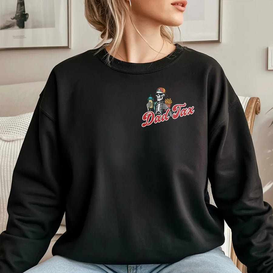 Funny Dad Tax Sweatshirt | Skeleton Graphic Left Chest Tee | Premium Soft Cotton | Father's Day Gift for Men