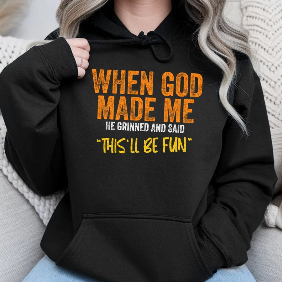 When God Made Me Hoodie | Funny Sarcastic Quote Sweatshirt | Premium Cotton Blend | Unisex Christian Humor Novelty Gift