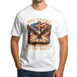 America 250th Anniversary T-Shirt | Faith and Freedom 1776-2026 Eagle Cross | Premium Cotton Blend | Commemorative Gift for Patriots