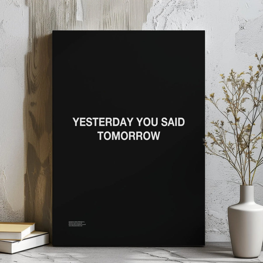 Yesterday You Said Tomorrow Canvas | Motivational Quote Wall Art | 1.25 Inch Premium Gallery Wrap | Office Decor For Productivity