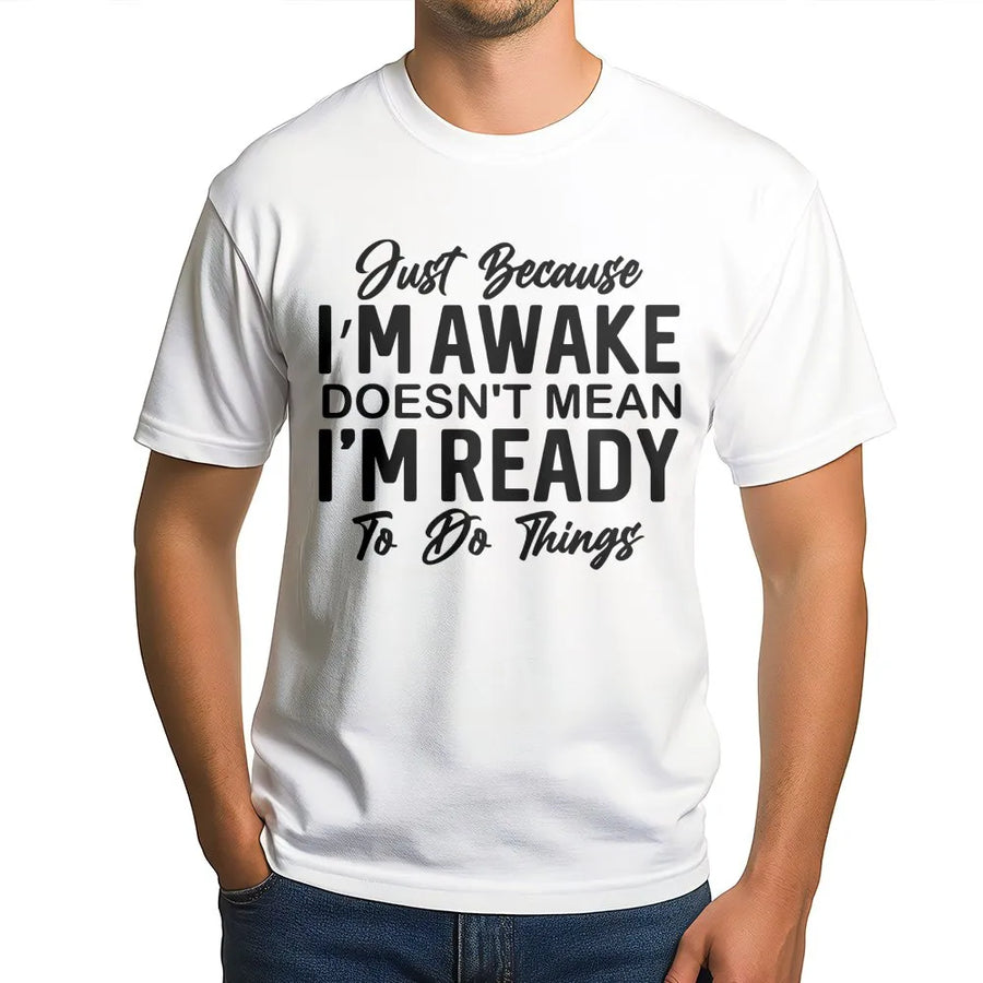 Just Because I'm Awake Funny Slogan T-Shirt | Sarcastic Graphic Quote Tee | Premium Soft Cotton | Relatable Gift for Teens, Women & Coffee Lovers