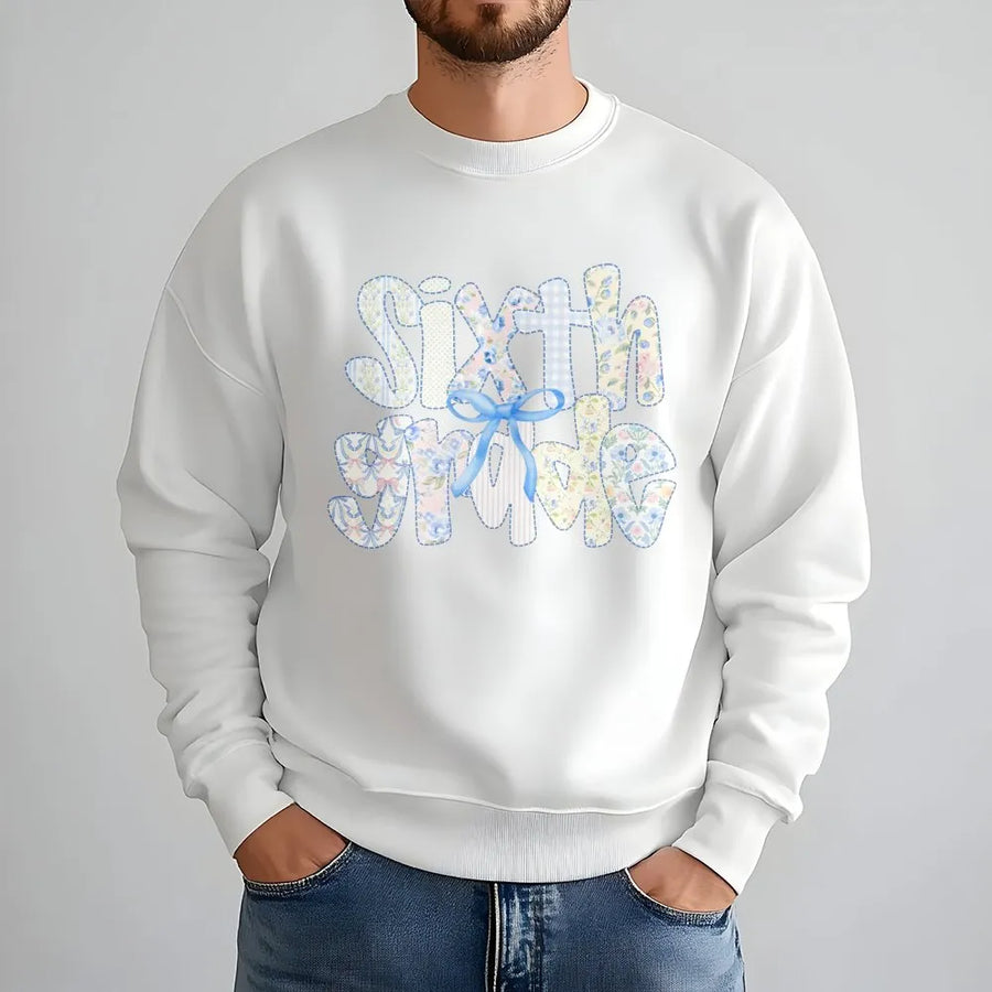 Sixth Grade Sweatshirt | Coquette Patchwork Style Print | Soft Cotton Blend Pullover | 6th Grade Teacher Appreciation Gift