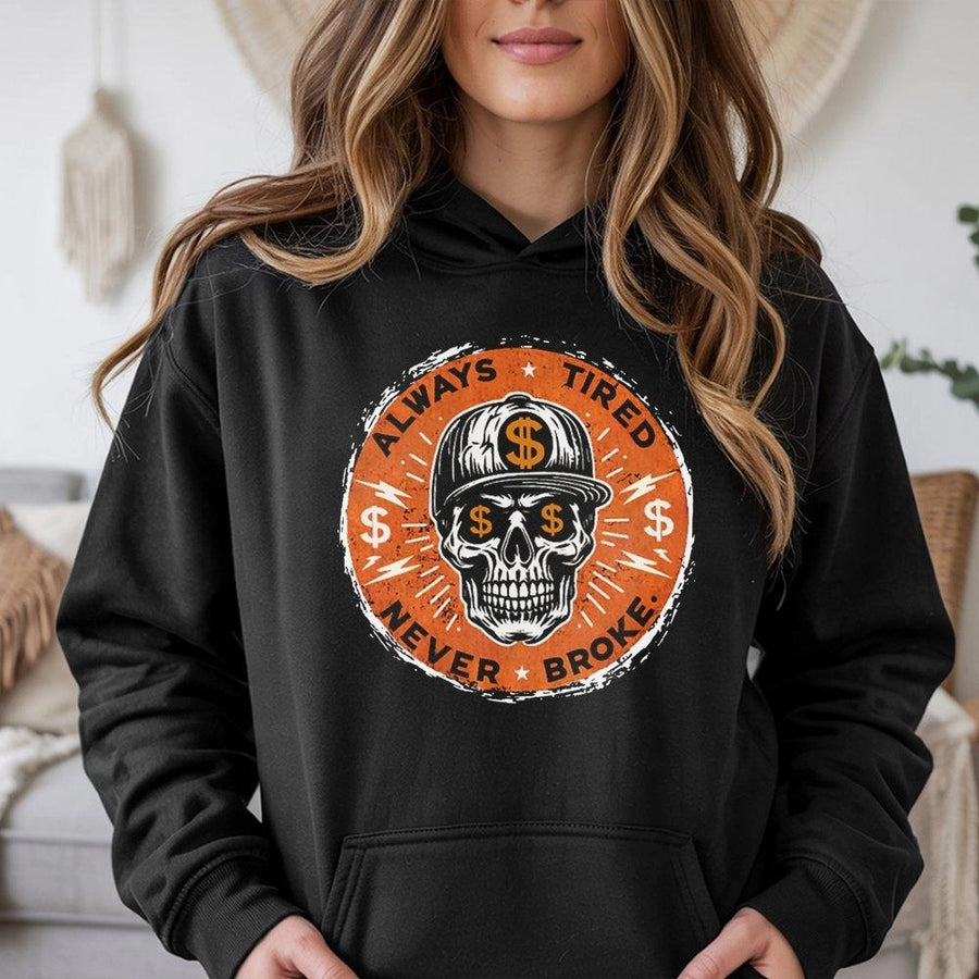 Always Tired Never Broke Hoodie | Hustle Culture Skull Graphic Design | Premium Cotton-Blend Streetwear | Unique Motivational Gift for Entrepreneurs