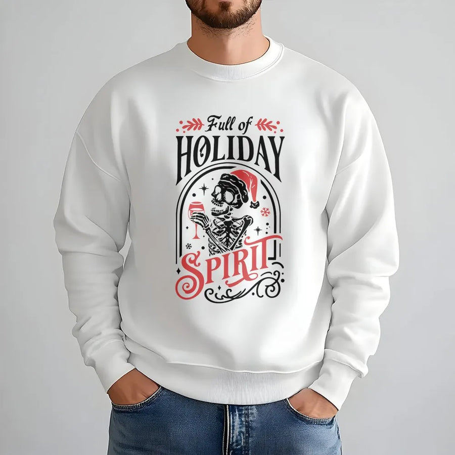 Full Of Holiday Spirit Sweatshirt | Funny Skeleton Drinking Wine Graphic | Premium Cotton Blend | Gift For Christmas Lovers Unisex