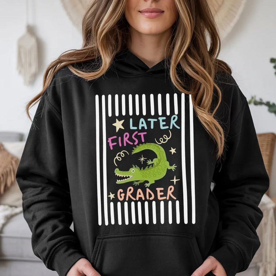 Later First Grader Hoodie | Funny Alligator Design | Soft Cozy Crewneck | Last Day of School Gift for Kids