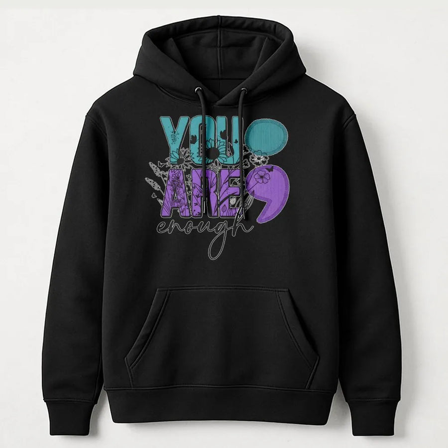 You Are Enough Hoodie | Semicolon Mental Health Awareness Gift | Premium Cotton-Polyester Blend | Unisex Inspirational Apparel for Everyone
