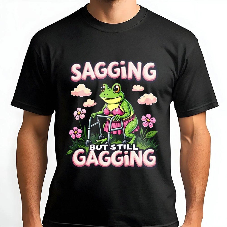 Sagging But Still Gagging T-Shirt | Funny Frog Humor Graphic Tee | Premium Cotton Casual Wear | Sarcastic Sassy Gift For Friends & Adults