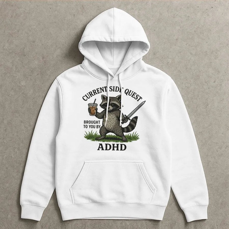 Funny Raccoon ADHD Hoodie | Current Side Quest Graphic Pullover | Premium Cotton Blend | Mental Health Awareness Gift