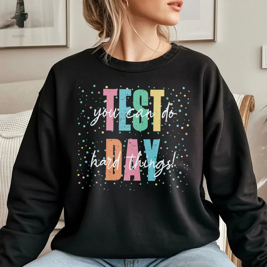 Teacher Testing Day Sweatshirt | You Can Do Hard Things Quote | Soft Cotton Blend | Motivational State Testing Gift for Teachers