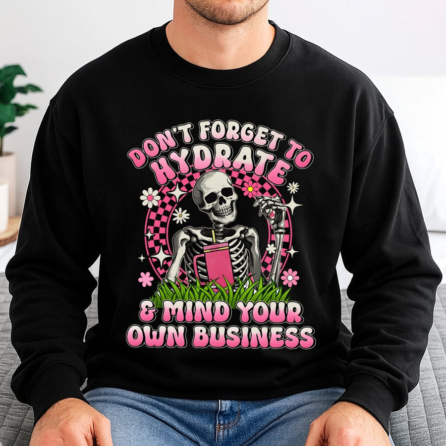 Don't Forget To Hydrate Sweatshirt | Retro Skeleton Graphic | Premium Cotton Blend | Funny Sarcastic Quote Gift For Her