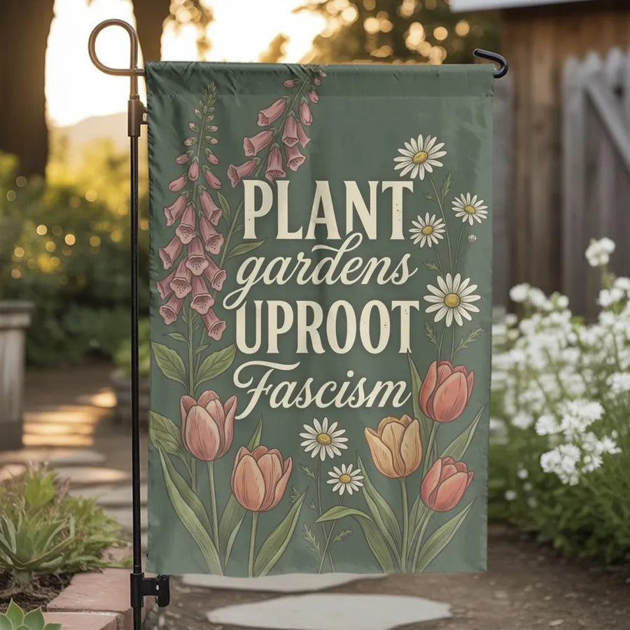 Plant Gardens Uproot Fascism Garden Flag | Vintage Botanical Floral Illustration with Foxglove Daisy Tulip | Double-Sided Premium Polyester | Activist Housewarming Gift & Progressive Yard Decor