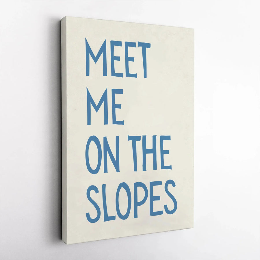 Meet Me On The Slopes Canvas Wall Art | Minimalist Ski Trip Quote | Gallery-Quality Premium Print | Gift For Skiers & Snowboarders