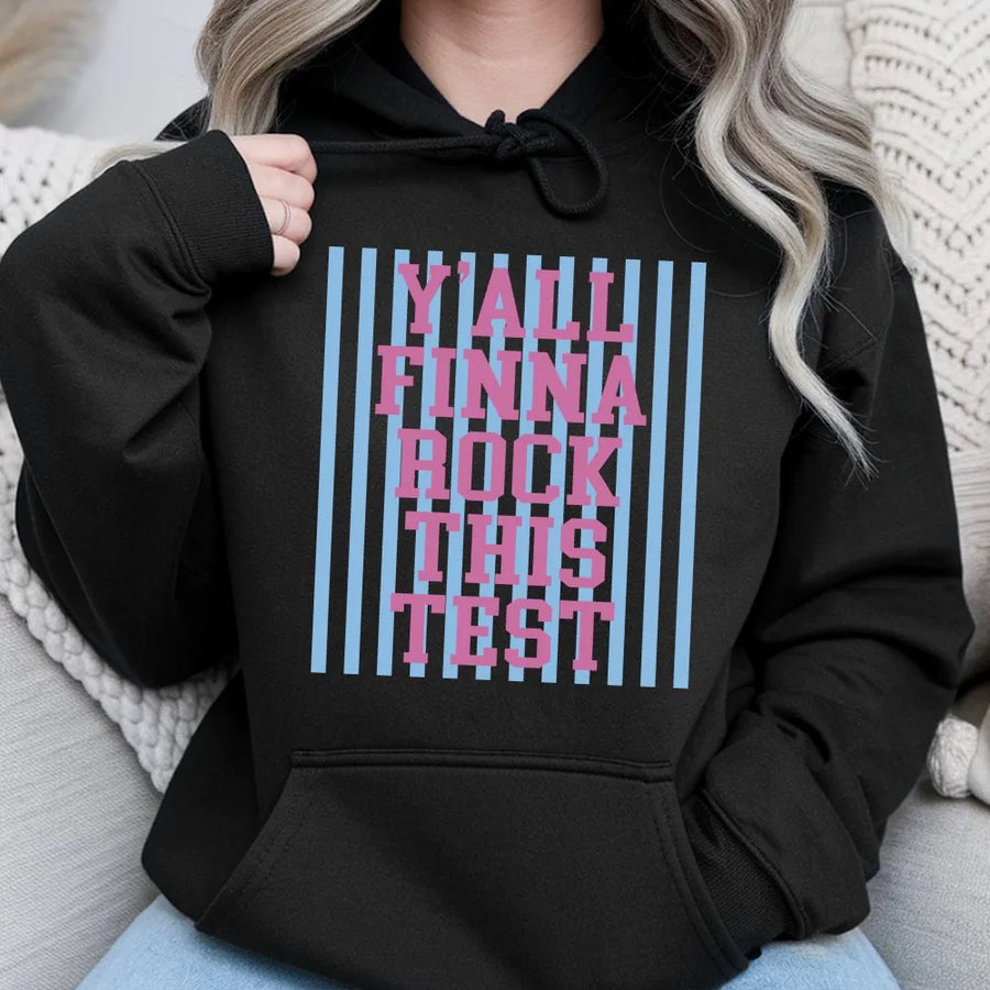 Rock The Test Day Hoodie | Y'all Finna Rock This Test Sweatshirt | Premium Cotton Blend | Motivational Teacher and Student Exam Gift
