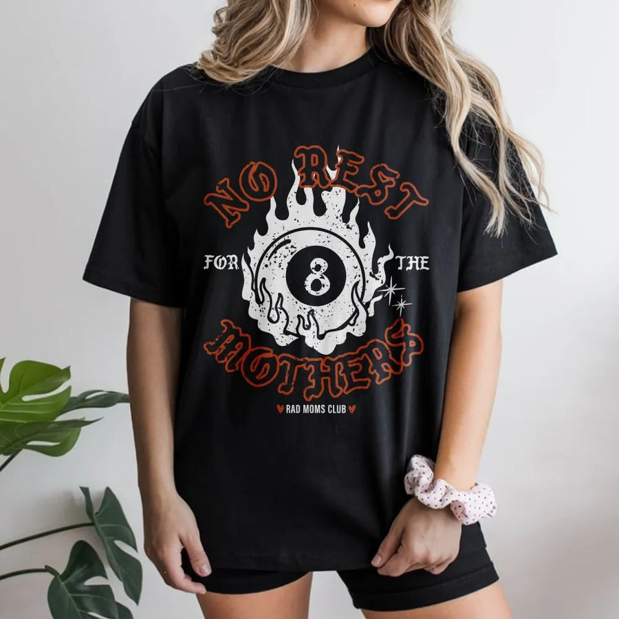 No Rest For The Mothers T-Shirt | Edgy 8-Ball Flame Graphic | Premium 100% Cotton | Grunge Streetwear Gift For Cool Moms