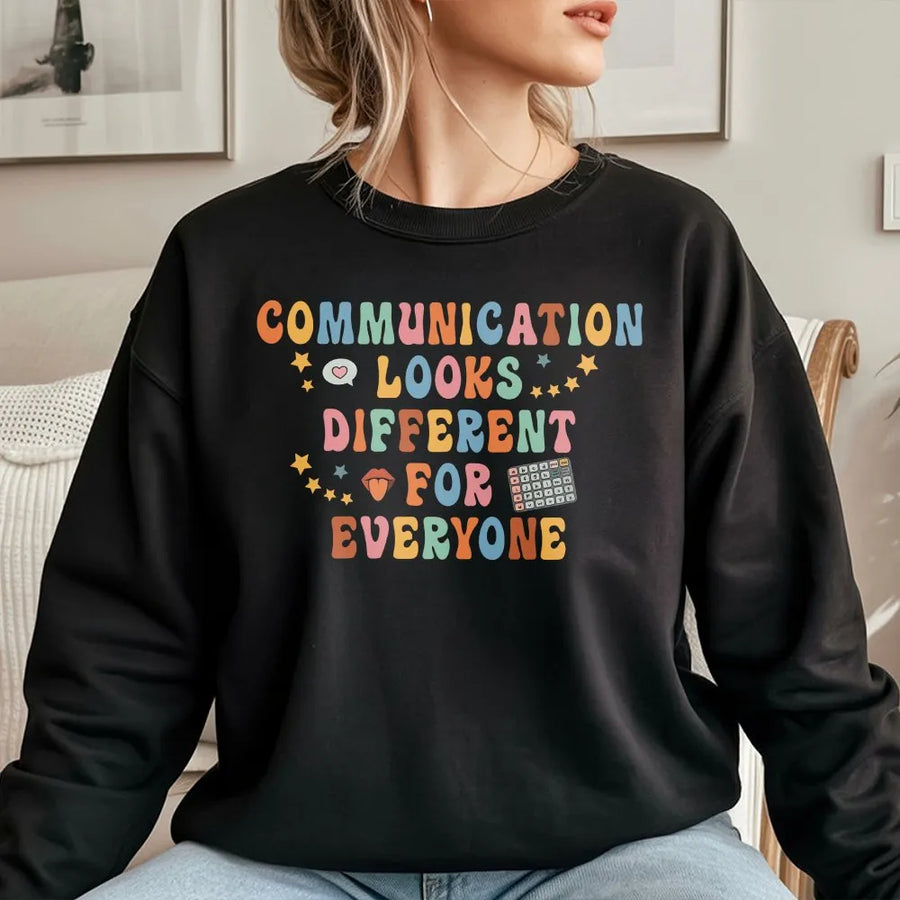 Neurodiversity Sweatshirt | Communication Looks Different For Everyone | Premium Cotton Blend | Gift for SLP Special Ed Teacher Autism Advocate