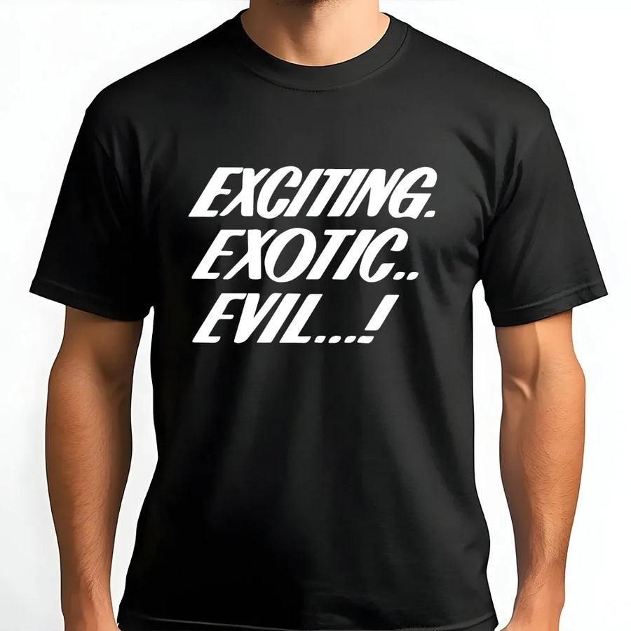 Exciting Exotic Evil Slogan T-Shirt | Bold Typography Graphic Tee | 100% Cotton Premium Quality | Retro Y2K Aesthetic Streetwear Gift For Teens