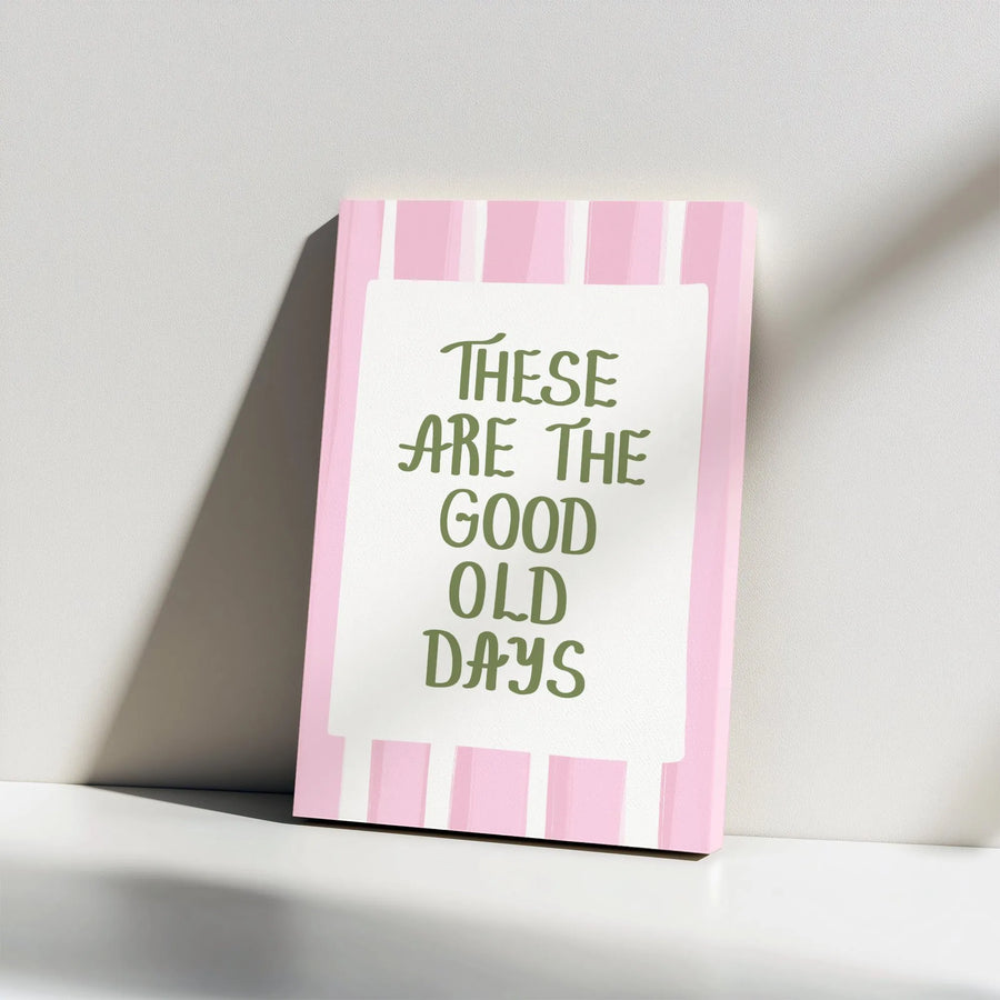 These Are The Good Old Days Wall Art | Pink Striped Typographic Print | Premium Gallery Wrapped Canvas | Minimalist Home Decor Gift