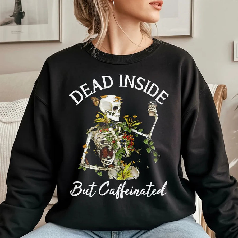 Dead Inside But Caffeinated Sweatshirt | Floral Skeleton Graphic Jumper | Cozy Cotton Blend | Sarcastic Gift for Coffee Lover