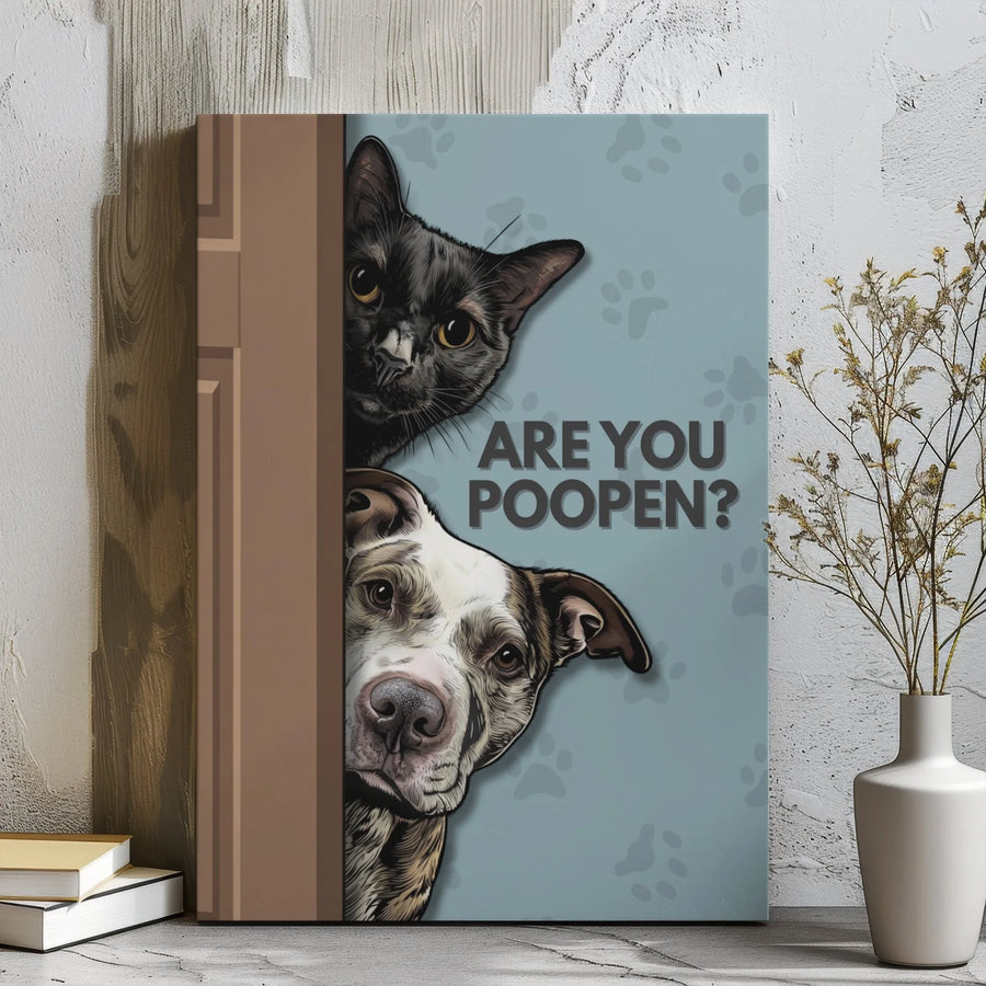 Funny Bathroom Wall Art | Are You Poopen Cat and Dog Canvas | Premium Gallery Wrapped Decor | Humorous Pet Lover Gift