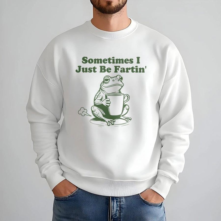 Sometimes I Just Be Fartin Sweatshirt | Funny Frog Drinking Coffee Graphic | Premium Cotton Blend | Gift For Men And Women