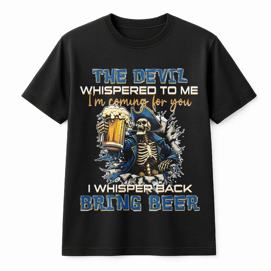 The Devil Whispered To Me Bring Beer T-Shirt | Funny Skeleton Graphic Tee | Premium Cotton Casual Wear | Sarcastic Drinking Gift For Beer Lovers