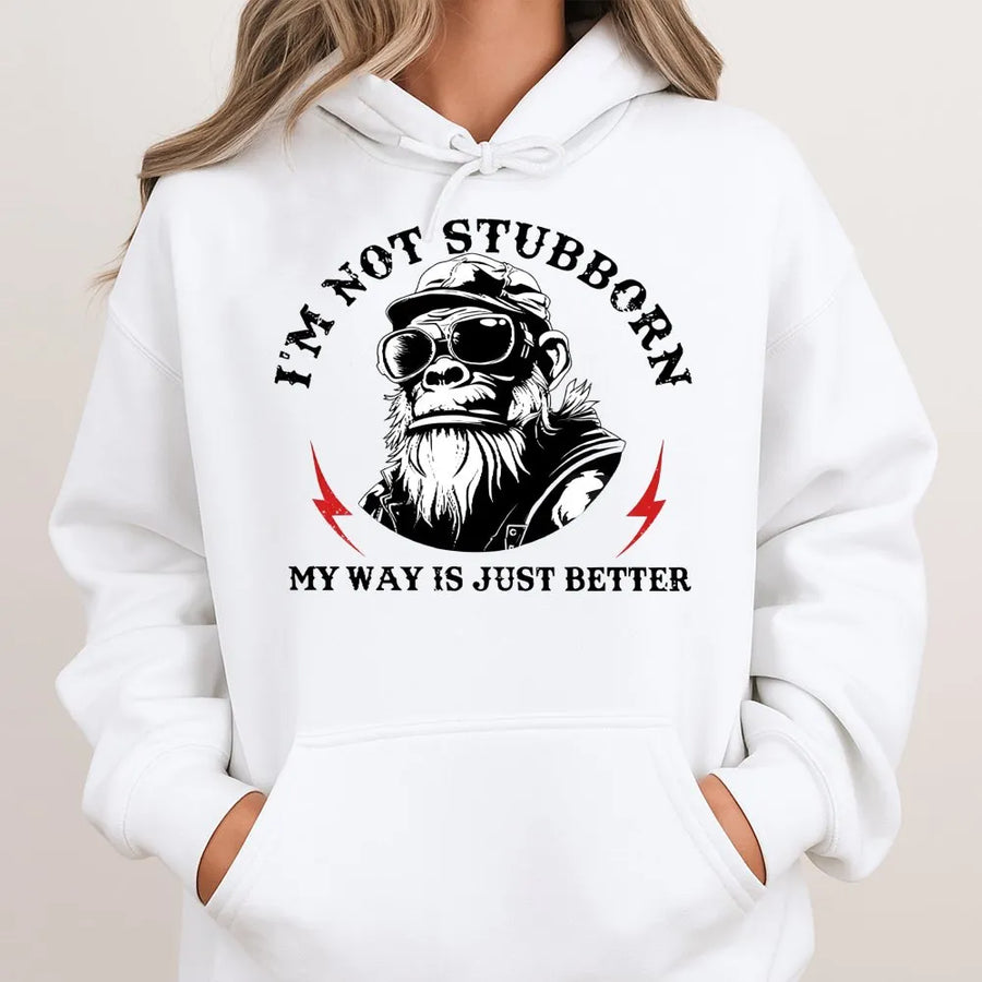 I'm Not Stubborn My Way Is Just Better Hoodie | Funny Gorilla Graphic Art | Premium Cotton Blend Fleece | Gift For Men And Women