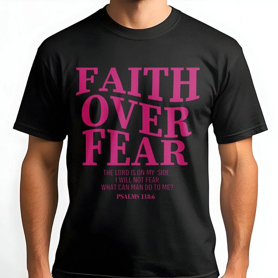 Faith Over Fear T-Shirt | Psalm 118:6 Scripture Graphic | Premium Cotton Religious Apparel | Christian Gift for Women & Men