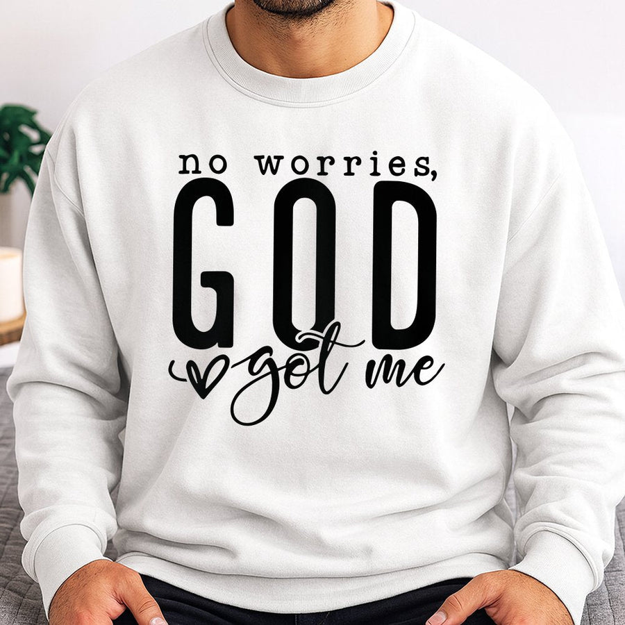 No Worries God Got Me Sweatshirt | Christian Faith Inspirational Quote | Soft Cotton Blend Unisex Pullover | Meaningful Religious Gift For Her Him
