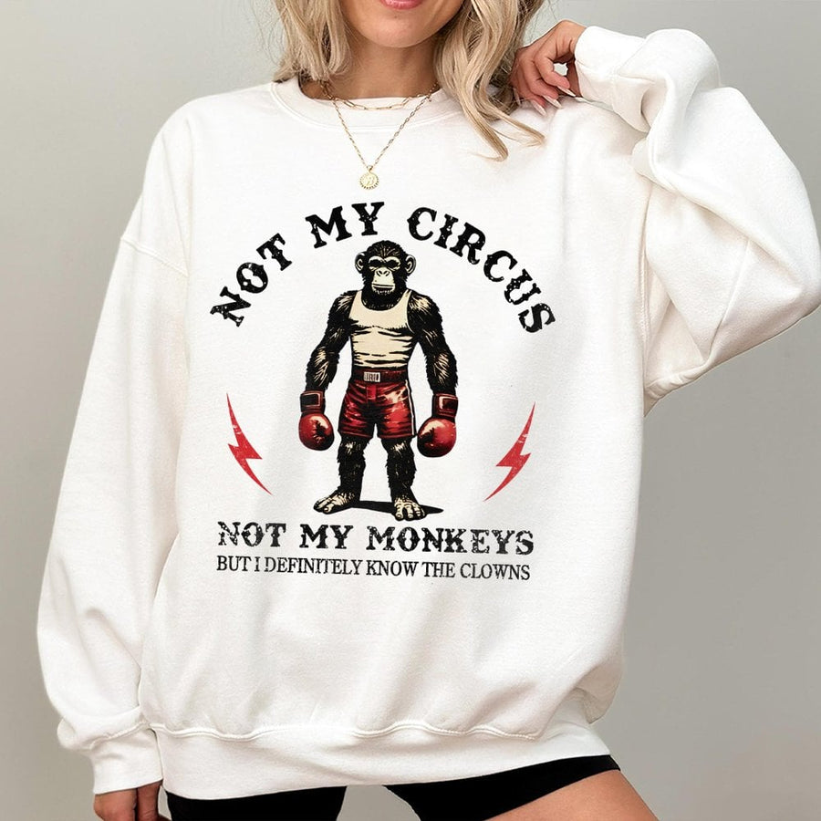 Not My Circus Not My Monkeys Sweatshirt | Funny Boxing Chimp Graphic | Premium Cotton Blend Crewneck | Sarcastic Gift for Men and Women