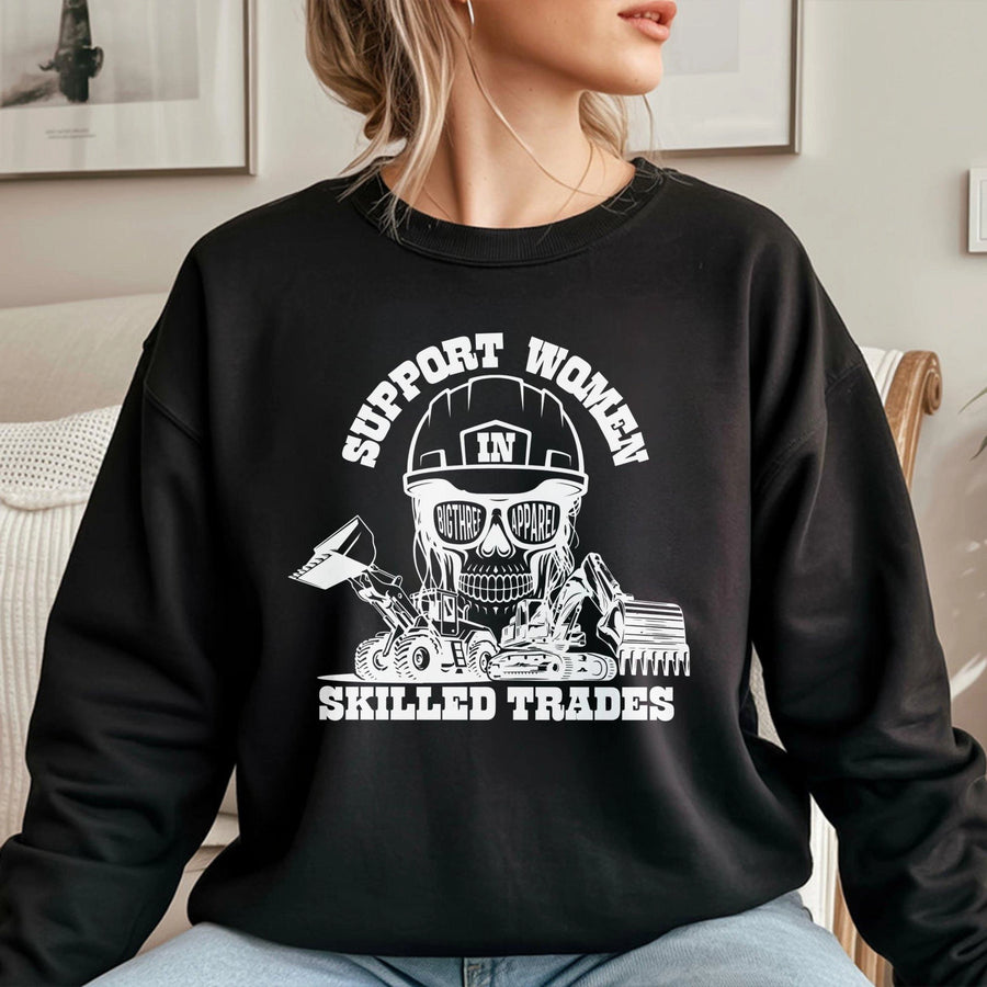 Support Women In Skilled Trades Sweatshirt | Construction Worker Heavy Equipment Design | Cotton Blend Crewneck | Gift For Female Tradesperson
