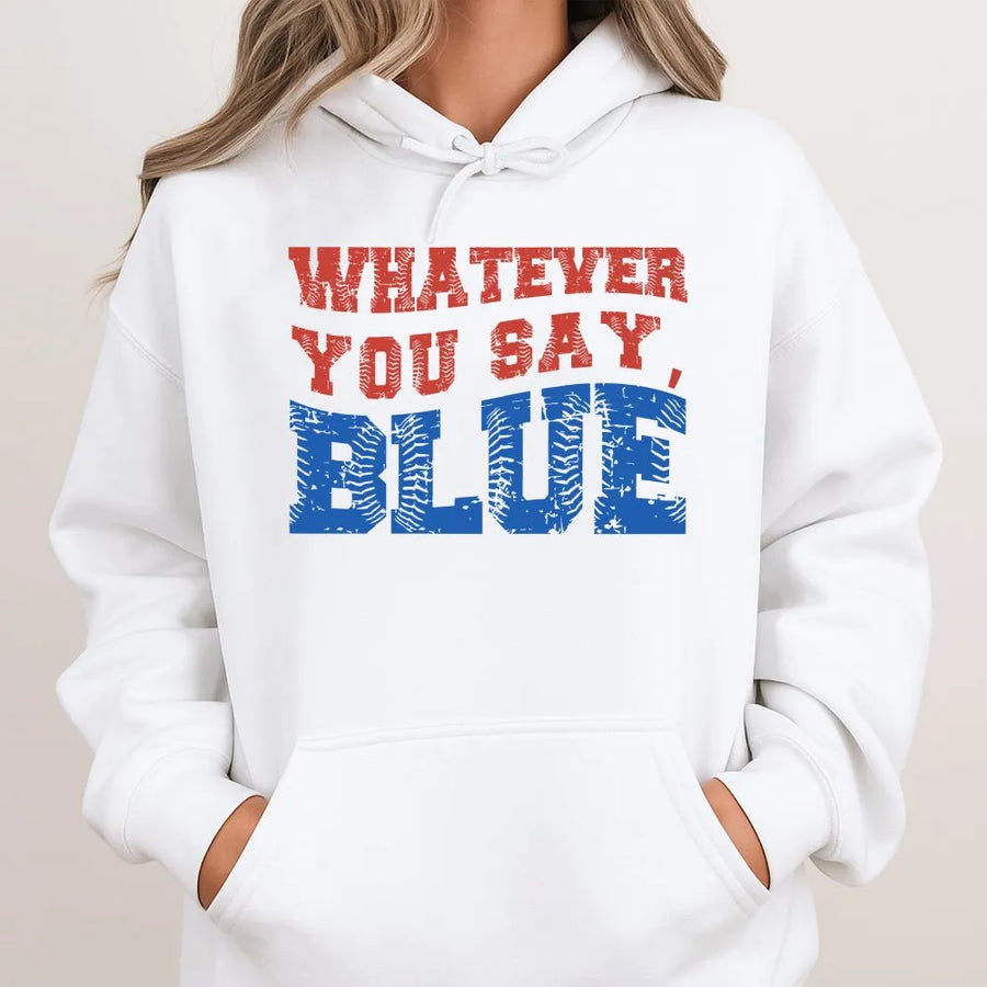 Funny Umpire Hoodie | Whatever You Say Blue Baseball Graphic | Premium Cotton Blend | Gift for Ballpark Mom and Dad Squad