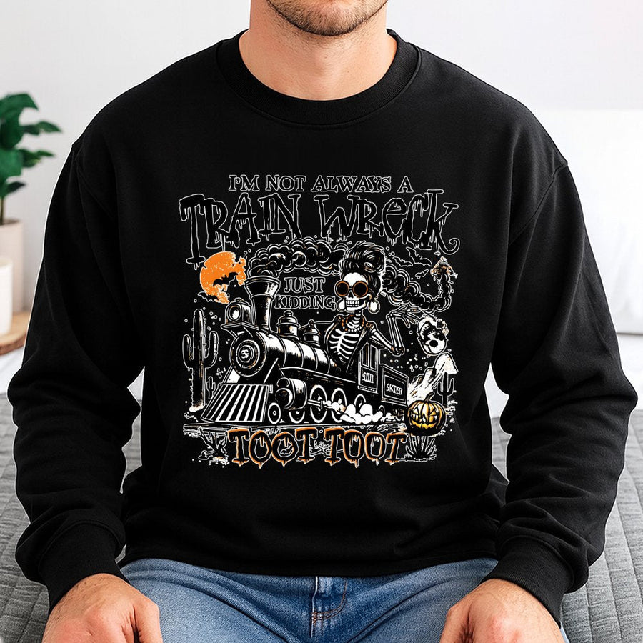 I'm Not Always A Train Wreck Skeleton Sweatshirt | Funny Halloween Graphic Crewneck | Premium Cotton Blend | Gift For Women & Sarcastic Humor Lovers