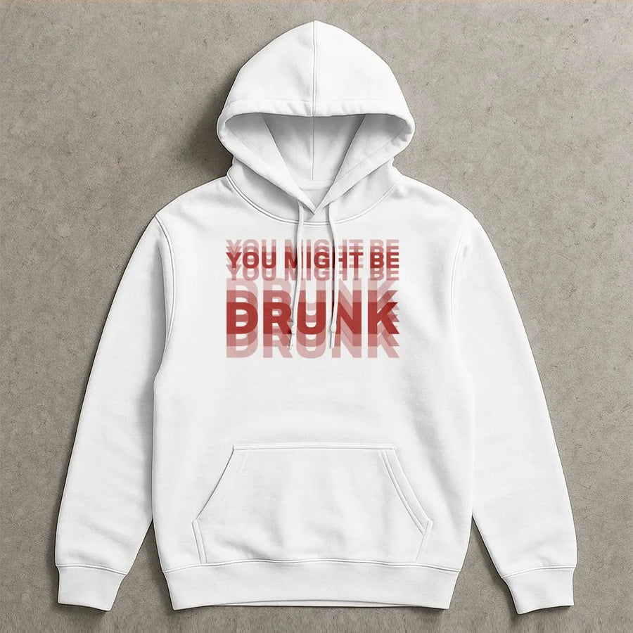 You Might Be Drunk Hoodie | Funny Double Vision Graphic Print | Premium 100% Cotton | College Party Humor Gift for Men and Women