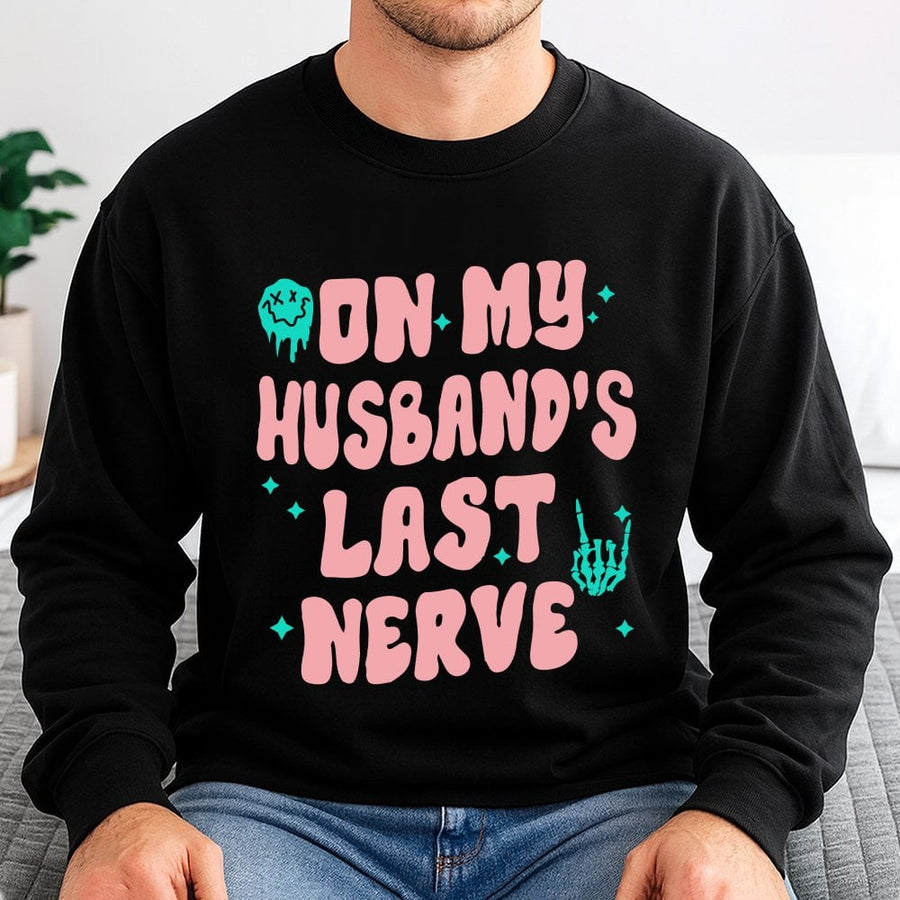 On My Husband's Last Nerve Sweatshirt | Funny Retro Sarcastic Graphic Tee | Soft Cotton-Blend Crewneck | Wife Life Gift For Her