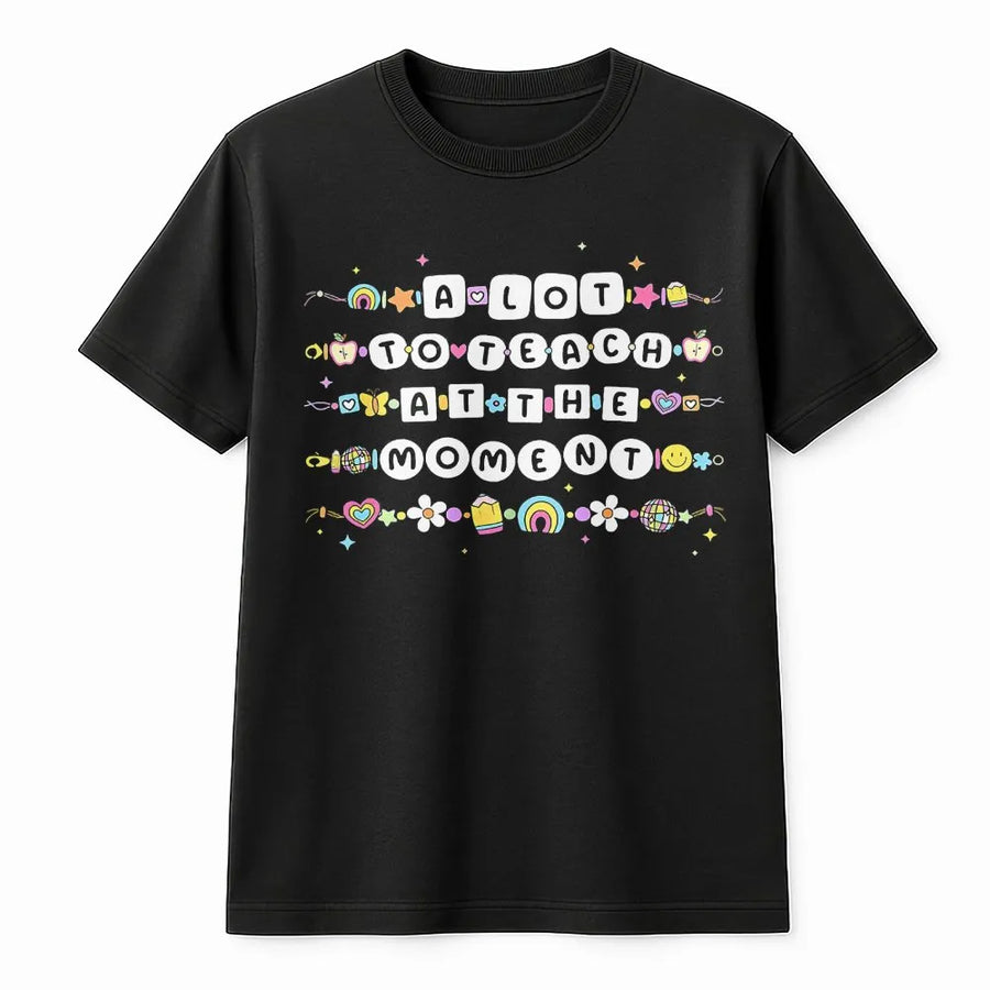 Teacher T-Shirt | A Lot To Teach At The Moment Cute Beaded Design | Premium Comfort Colors Crewneck | Back to School Gift for Elementary Teacher