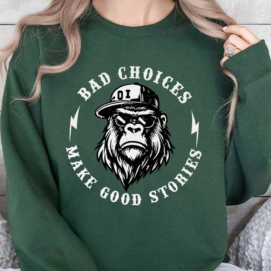 Bad Choices Make Good Stories Sweatshirt | Funny Gorilla Graphic Tee | Premium Cotton Blend Crewneck | Rebel Monkey Gift for Adventurous Adults