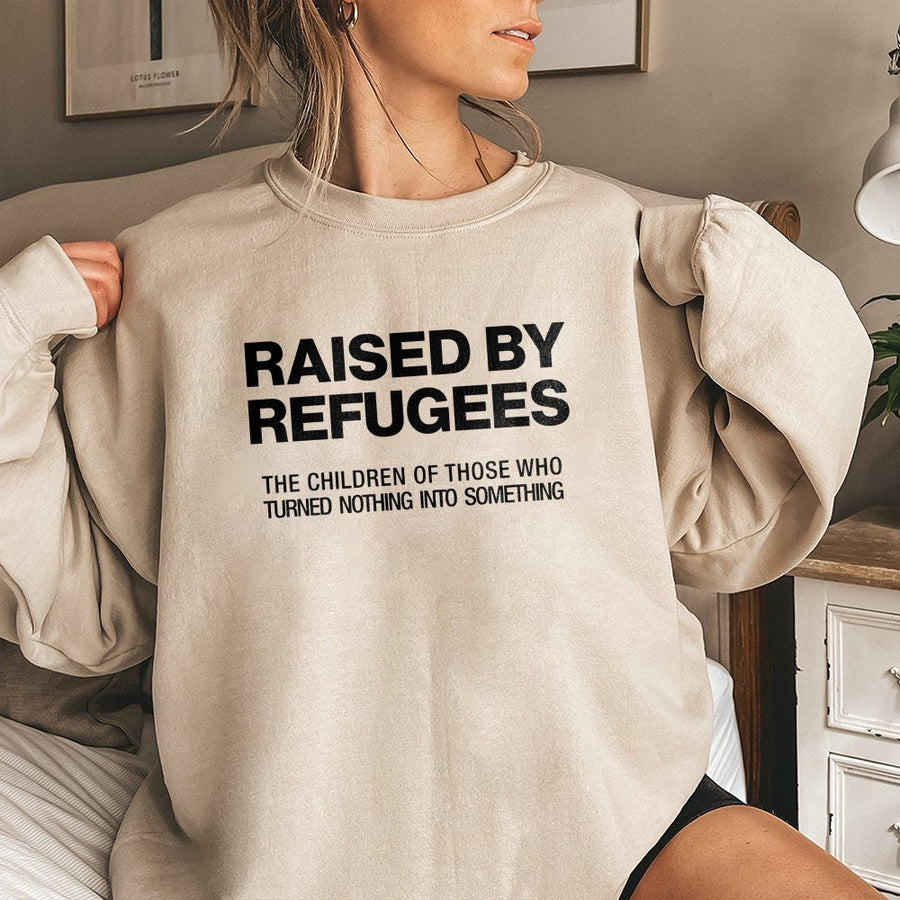 Raised By Refugees Sweatshirt | Empowering Cultural Heritage Quote | Premium Cotton Blend | Gift For First Generation Immigrant Pride