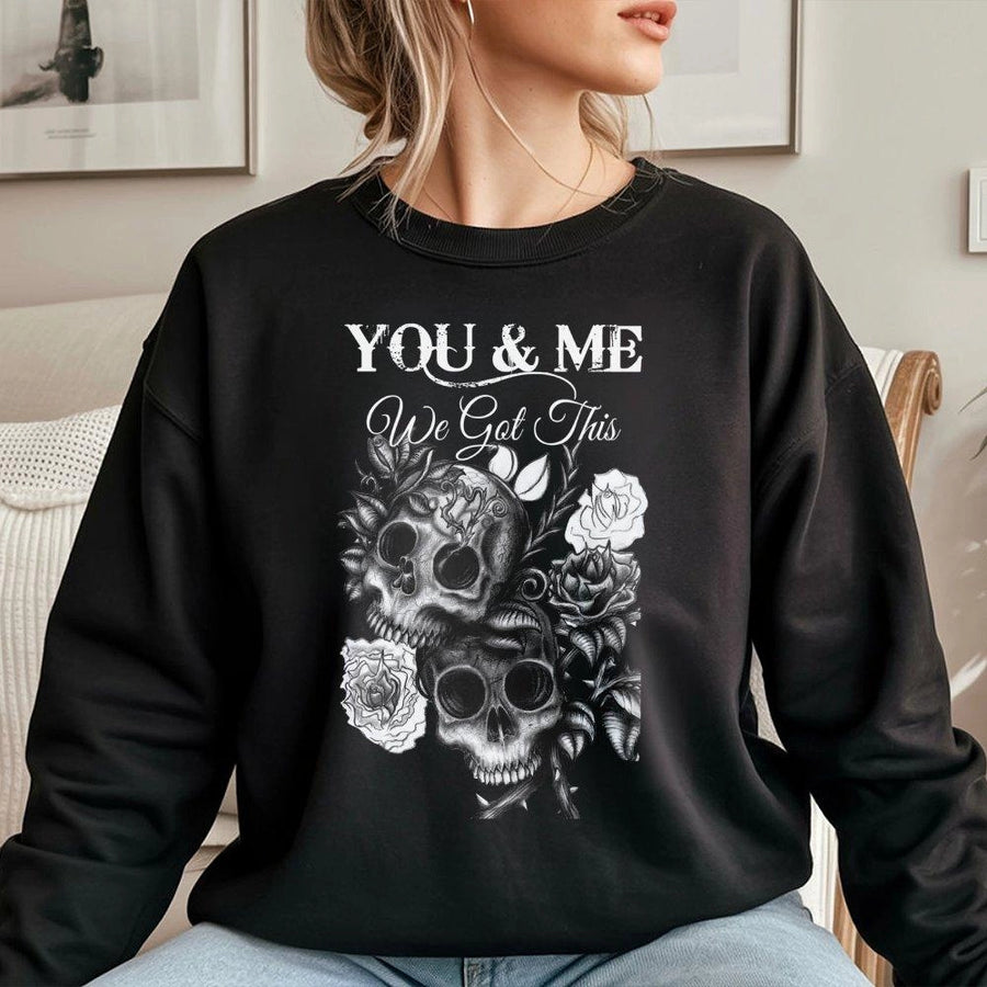 You And Me We Got This Skull Sweatshirt | Floral Skeleton Couple Design | Premium Cotton Blend | Matching Gothic Gift For Couples