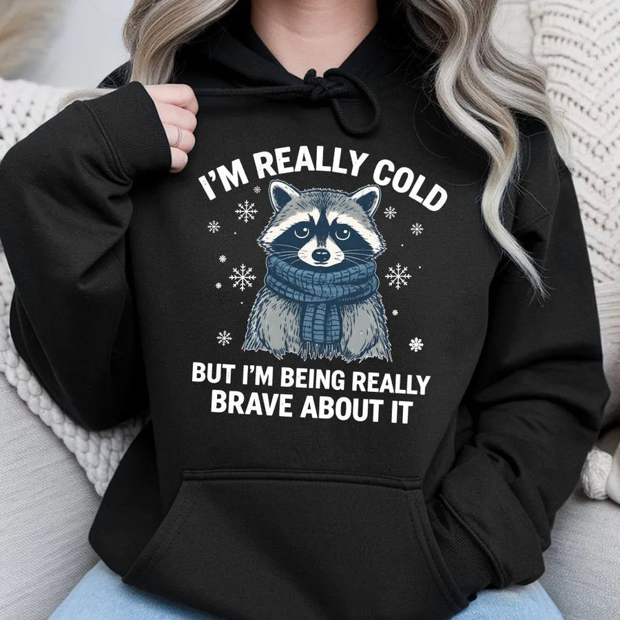 Funny Raccoon Hoodie | I'm Really Cold Brave Graphic Sweatshirt | Cotton-Blend Cozy Winter Pullover | Gift for Animal Lovers