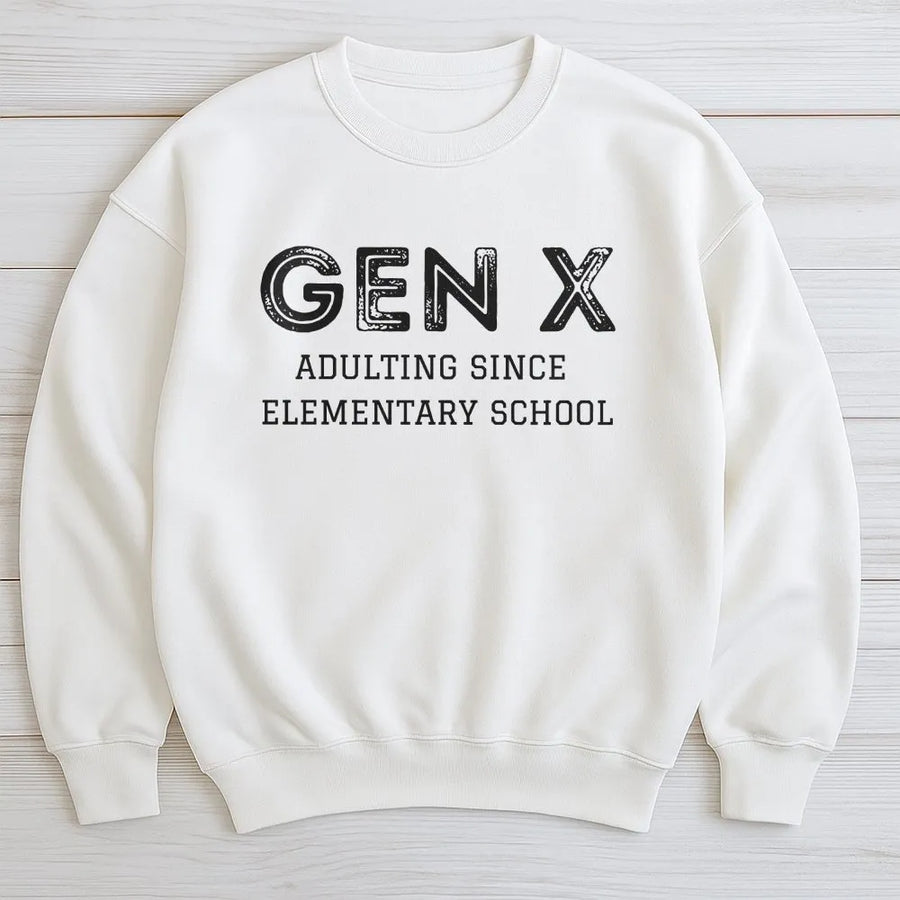Gen X Sweatshirt | Adulting Since Elementary School Funny Quote | Premium Cotton Blend Unisex Pullover | Retro 80s 90s Nostalgia Gift