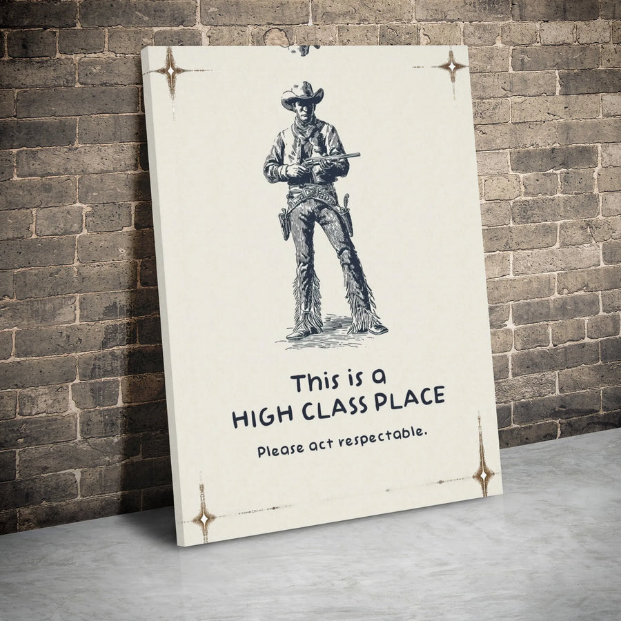 Cowboy Wall Art Canvas | High Class Place Funny Quote Sign | Western Gunslinger Decor | Unique Home Decor Gift for Him