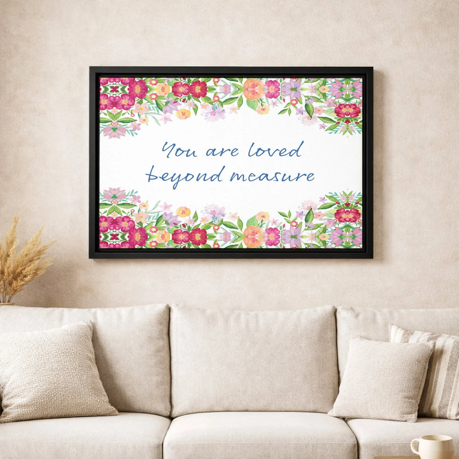 You Are Loved Beyond Measure Canvas | Watercolor Floral Wall Art | Premium Gallery Wrapped Print | Inspirational Home Decor Gift