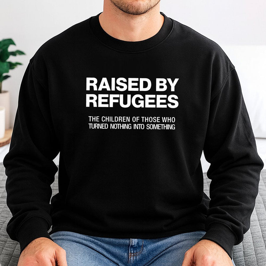 Raised By Refugees Sweatshirt | Empowering Cultural Heritage Quote | Premium Cotton Blend | Gift For First Generation Immigrant Pride