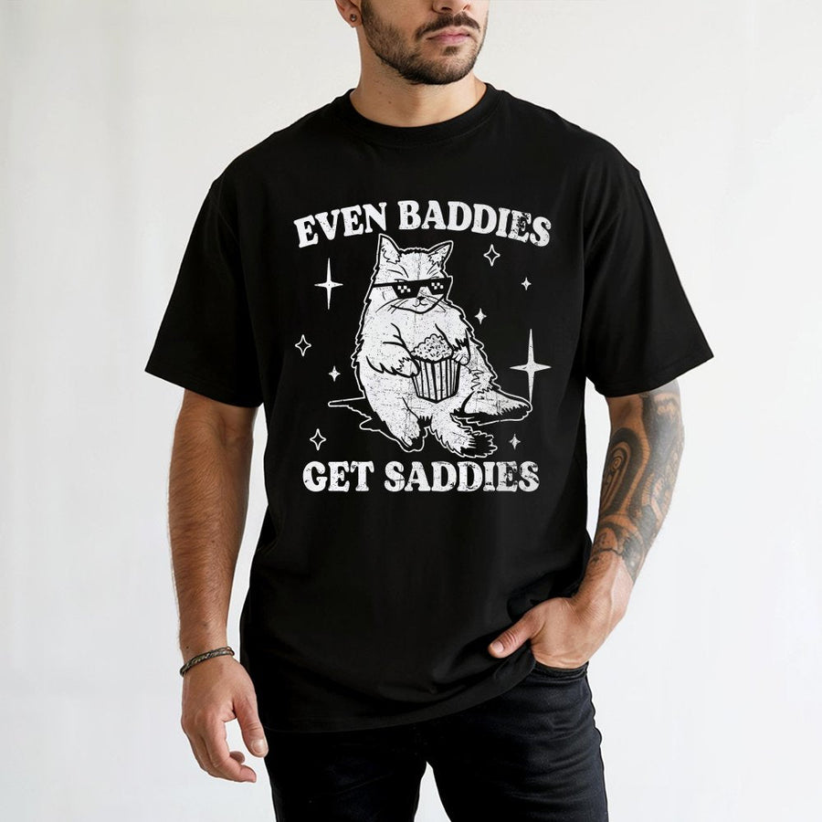 Even Baddies Get Saddies T-Shirt | Funny Cat Meme Graphic Tee | Premium 100% Cotton Soft Shirt | Mental Health Awareness Gift for Her or Him
