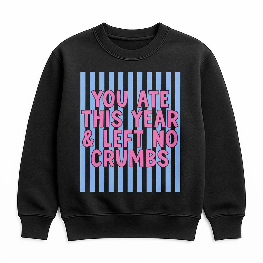Trendy Slogan Sweatshirt | You Ate Left No Crumbs Quote | Soft Cotton Blend Pullover | Funny Gen Z Gift for Her