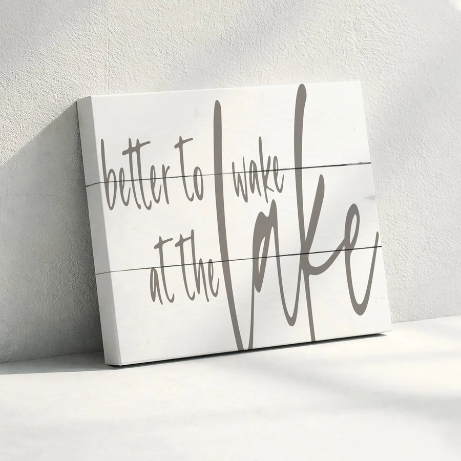 Better To Wake at The Lake Canvas Print | Rustic Shiplap Typography | Premium Canvas Wall Art | Gift for Lake House Owner